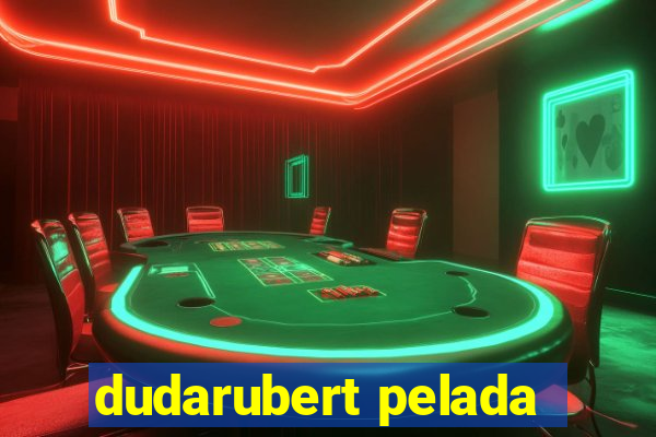 dudarubert pelada